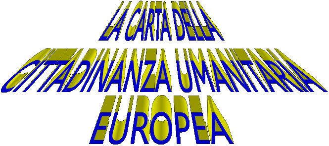 LA CARTA DELLA
CITTADINANZA UMANITARIA
EUROPEA

